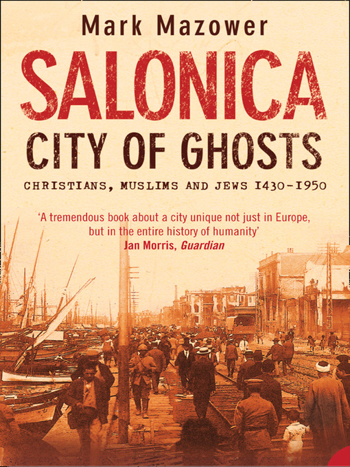 Title details for Salonica, City of Ghosts by Mark Mazower - Available